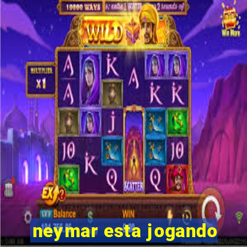 neymar esta jogando